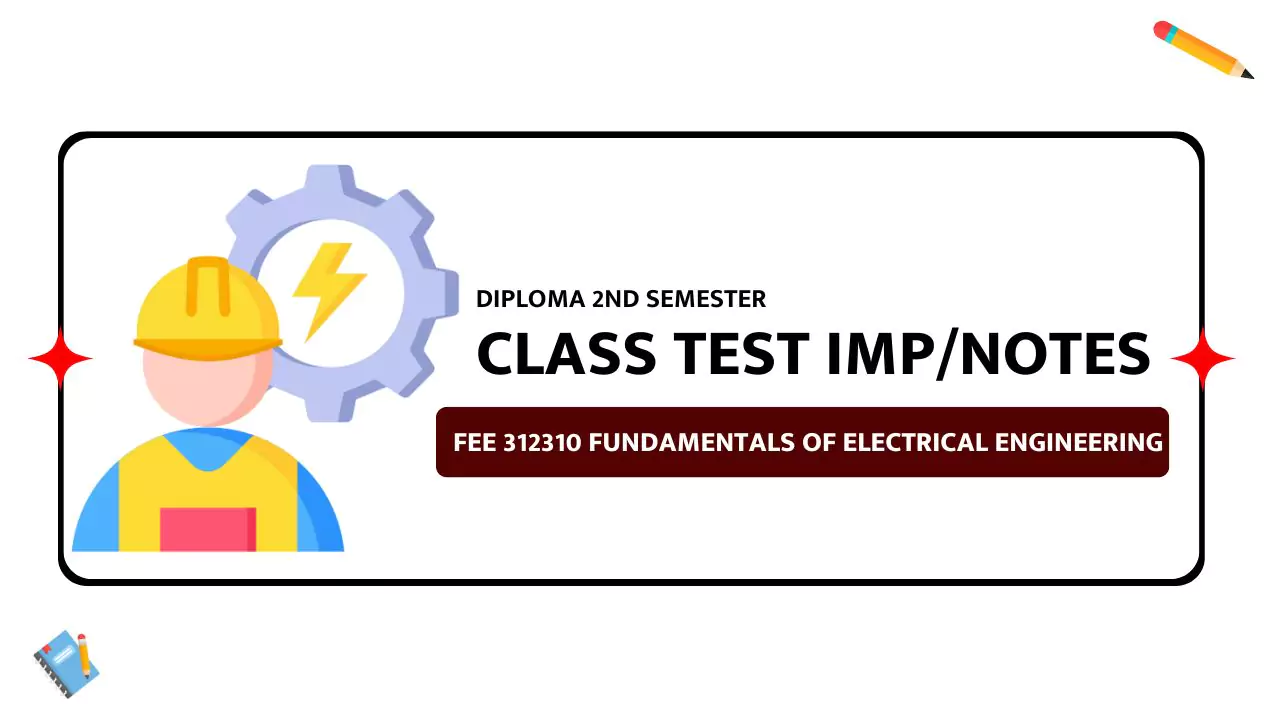 FEE 312310 IMP Questions for Class Test & Notes